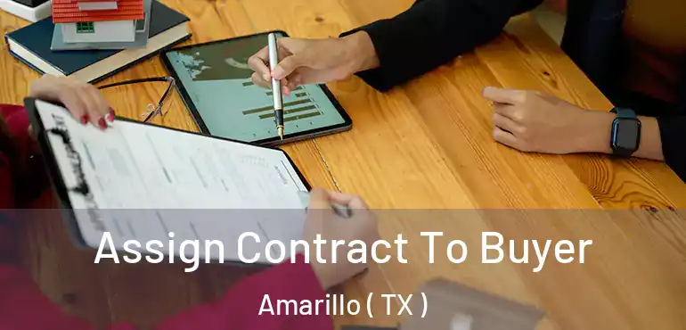  Assign Contract To Buyer Amarillo ( TX )