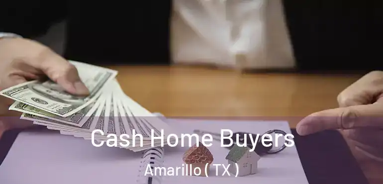  Cash Home Buyers Amarillo ( TX )