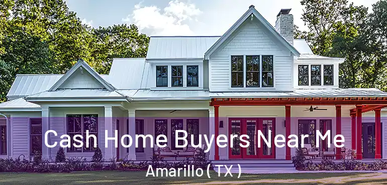  Cash Home Buyers Near Me Amarillo ( TX )