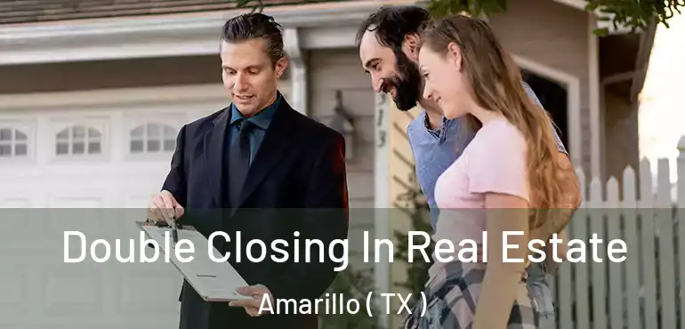  Double Closing In Real Estate Amarillo ( TX )