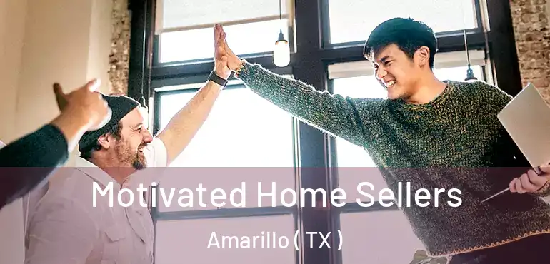 Motivated Home Sellers Amarillo ( TX )