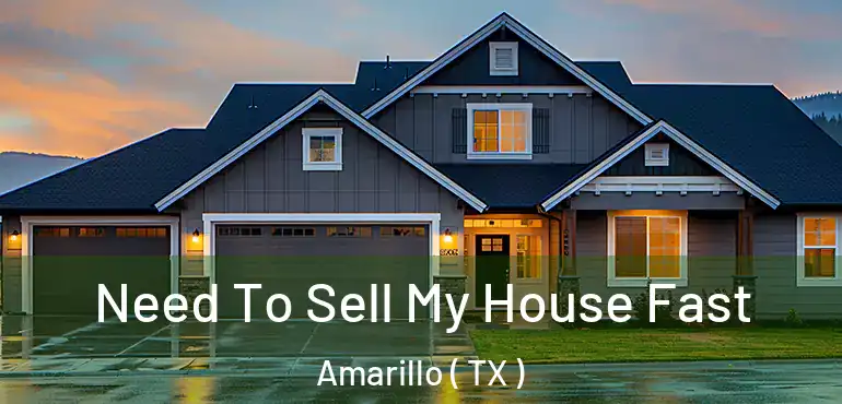  Need To Sell My House Fast Amarillo ( TX )