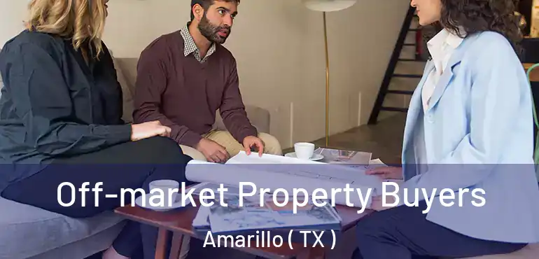  Off-market Property Buyers Amarillo ( TX )