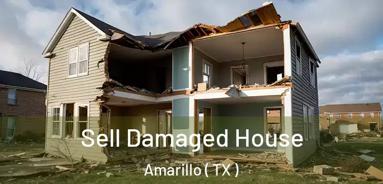  Sell Damaged House Amarillo ( TX )