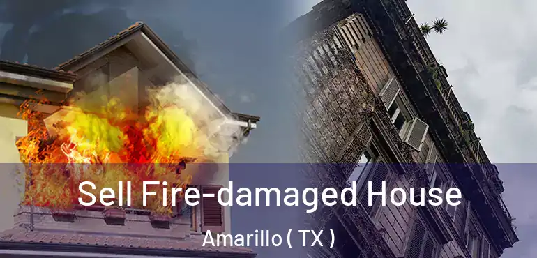  Sell Fire-damaged House Amarillo ( TX )