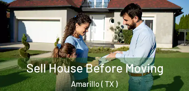  Sell House Before Moving Amarillo ( TX )