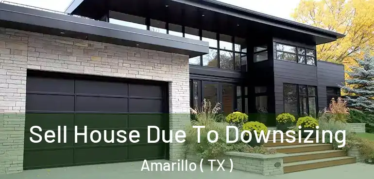  Sell House Due To Downsizing Amarillo ( TX )