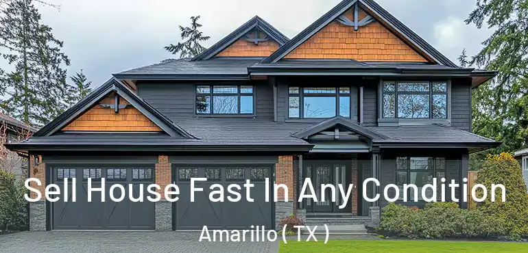  Sell House Fast In Any Condition Amarillo ( TX )