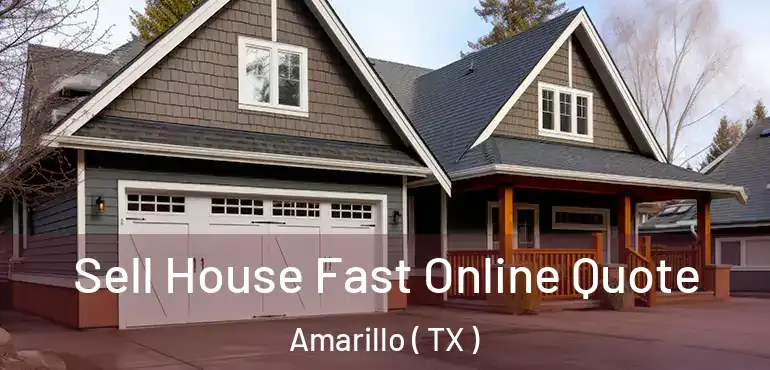 Sell House Fast Online Quote Amarillo ( TX )
