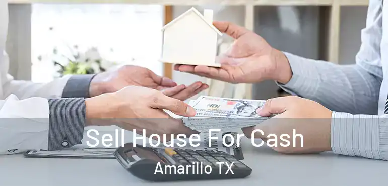  Sell House For Cash Amarillo TX