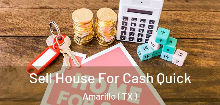  Sell House For Cash Quick Amarillo ( TX )