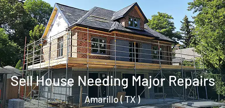  Sell House Needing Major Repairs Amarillo ( TX )