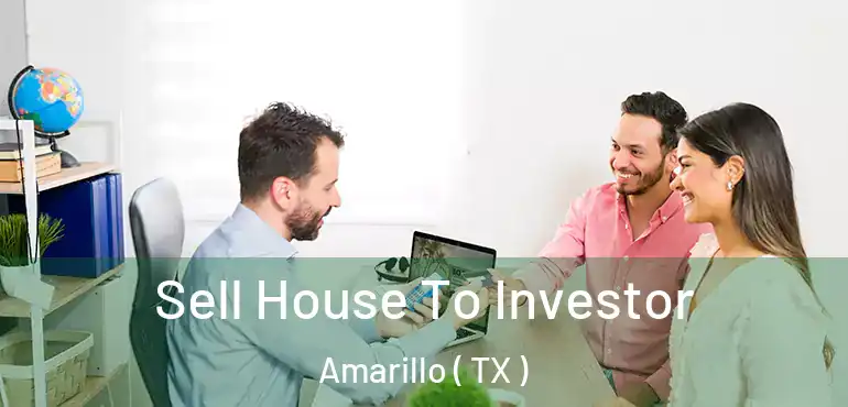  Sell House To Investor Amarillo ( TX )