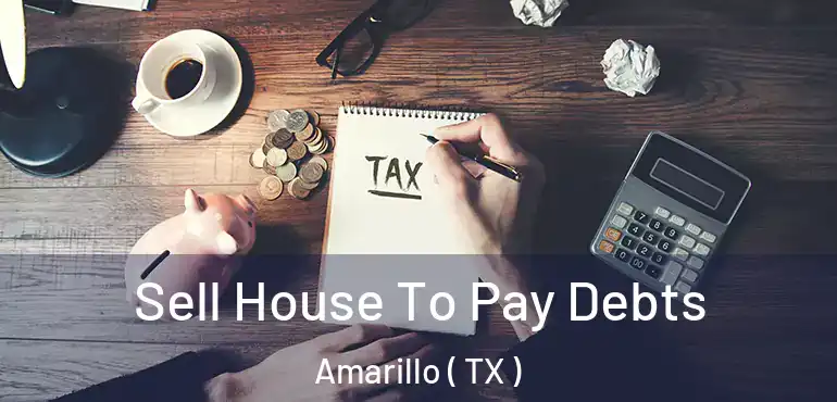  Sell House To Pay Debts Amarillo ( TX )