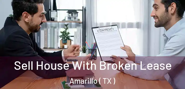  Sell House With Broken Lease Amarillo ( TX )