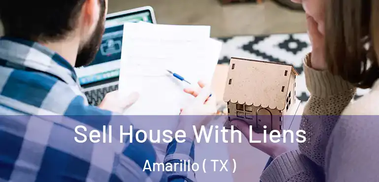  Sell House With Liens Amarillo ( TX )