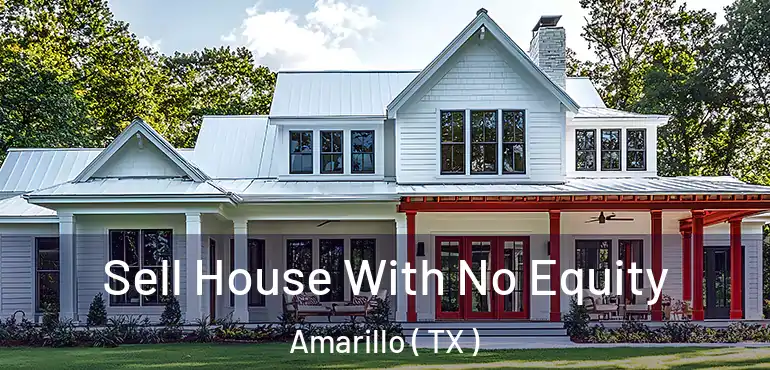  Sell House With No Equity Amarillo ( TX )