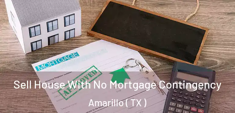  Sell House With No Mortgage Contingency Amarillo ( TX )