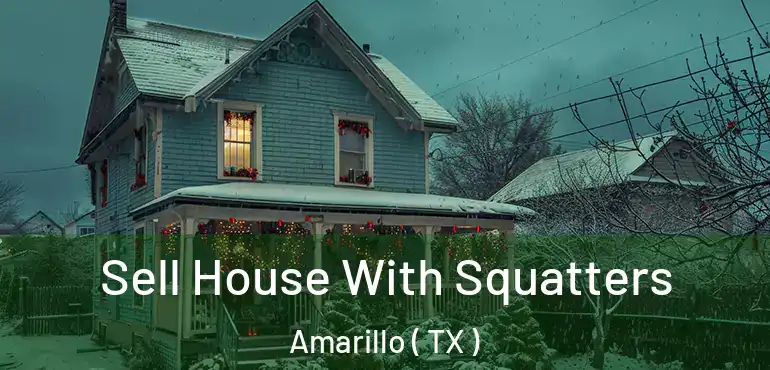  Sell House With Squatters Amarillo ( TX )