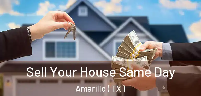  Sell Your House Same Day Amarillo ( TX )