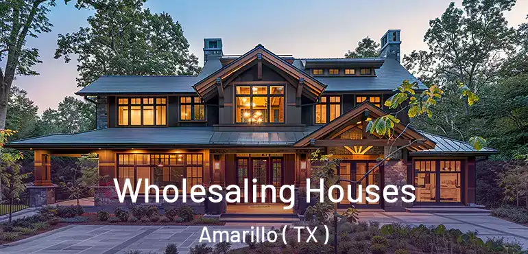 Wholesaling Houses Amarillo ( TX )