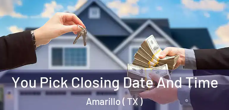  You Pick Closing Date And Time Amarillo ( TX )